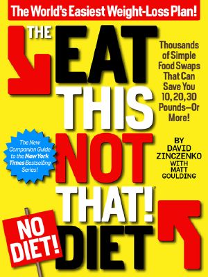 [Eat This, Not That! 01] • The Eat This Not That! No-Diet Diet · the World's Easiest Weight-Loss Plan! (Eat This, Not That!)